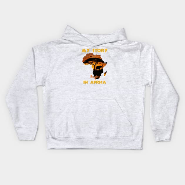 Story Begins In Africa Pride African-American History Month Kids Hoodie by SuperDj